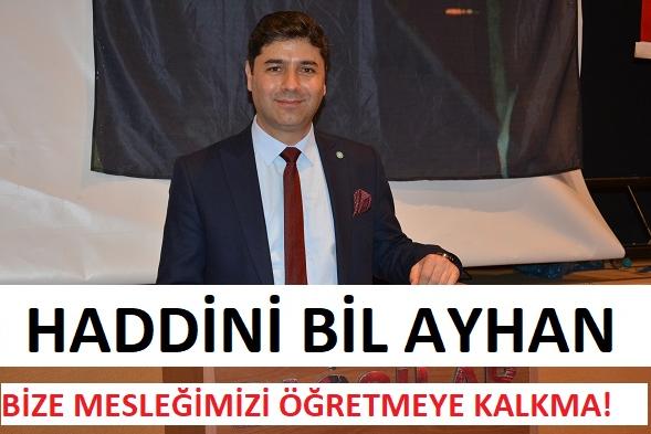 <strong>HADDİNİ BİL AYHAN</strong>