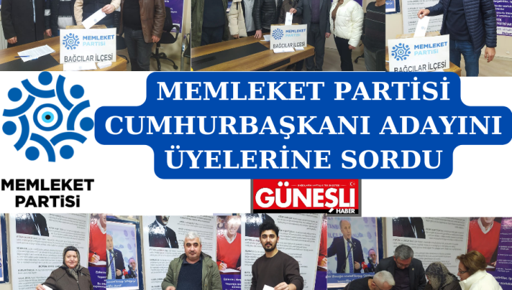 Memleket Partisi Cumhurbaşkanı Adayını Üyelerine Sordu