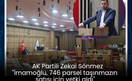 AK Partili Sönmez “İmamoğlu, 746 parsel yani 1.995.473,55 metrekare taşınmazın satışı için yetki aldı”