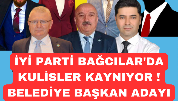 İYİ PARTİ BAĞCILAR’DA KULİSLER KAYNIYOR? BELEDİYE BAŞKAN ADAYI KİM OLACAK?