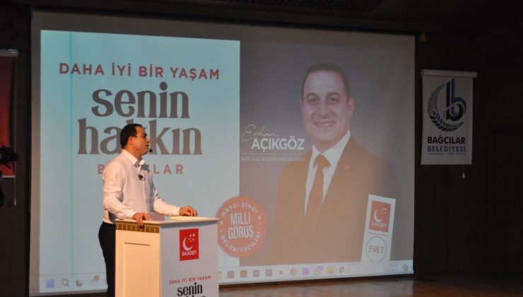 Saadet Partisi Bağcılar Belediye Başkan Adayı Erhan Açıkgöz “Üzülerek söylemek istiyorum ki Bağcılar sistematik olarak kirletildi”